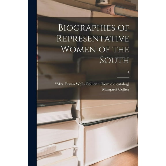 Biographies of Representative Women of the South; 4, (Paperback)