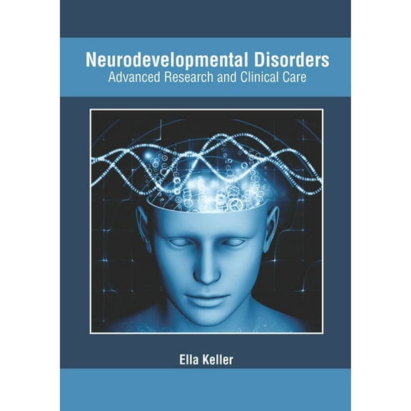Neurodevelopmental Disorders: Advanced Research and Clinical Care, (Hardcover)