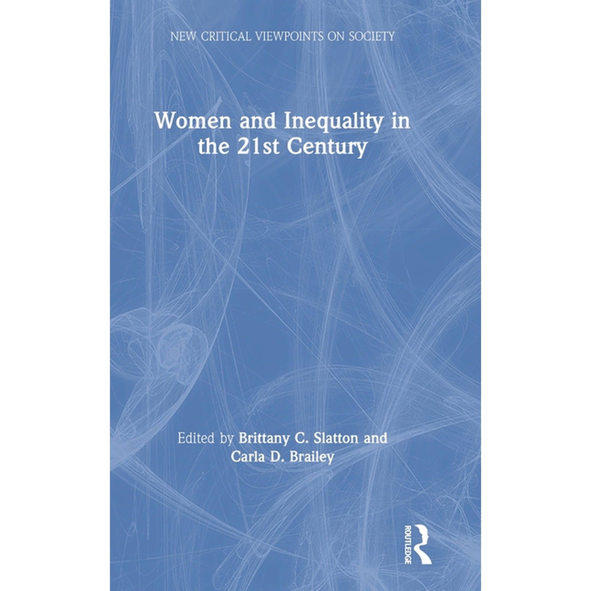 New Critical Viewpoints on Society Women and Inequality in the 21st Century (Hardcover)