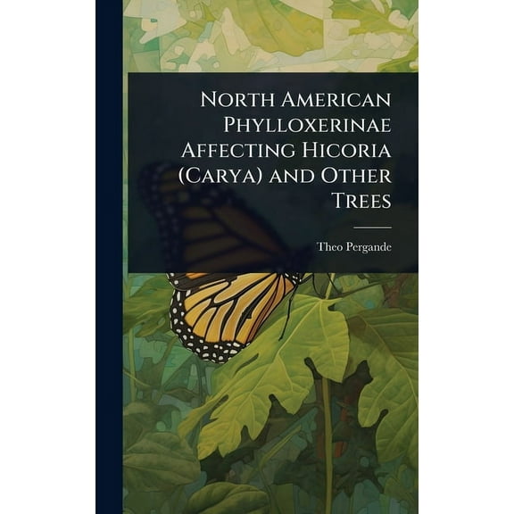 North American Phylloxerinae Affecting Hicoria (Carya) and Other Trees, (Hardcover)