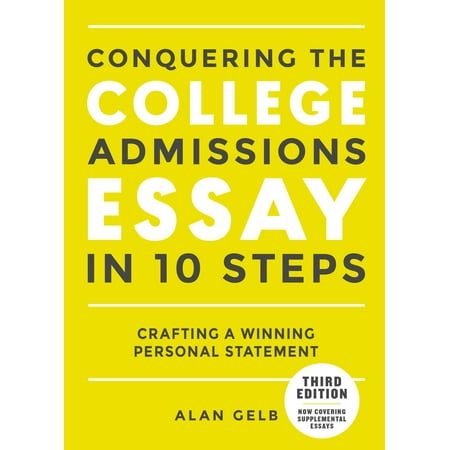 Conquering the College Admissions Essay in 10 Steps, Third Edition -