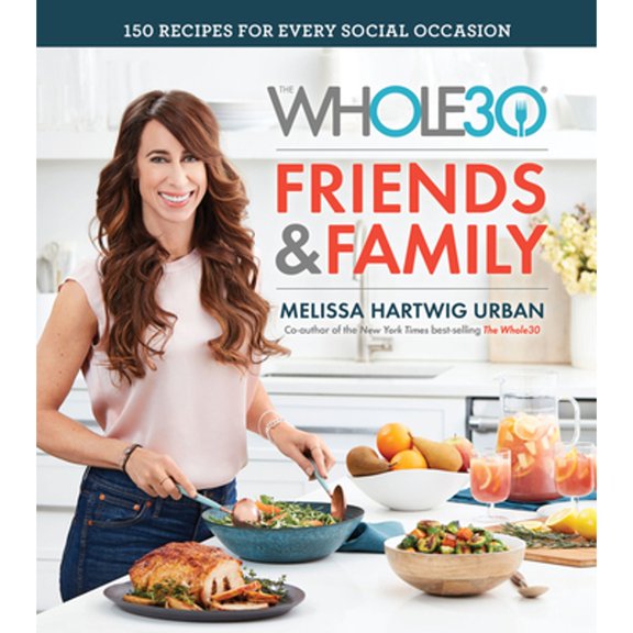 Pre-Owned The Whole30 Friends & Family: 150 Recipes for Every Social Occasion (Hardcover) 0358115795 9780358115793