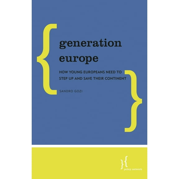Generation Europe: How Young Europeans Need to Step Up and Save Their Continent, (Paperback)