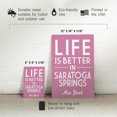 thumbnail image 5 of Saratoga Springs, New York, Life is Better in Saratoga Springs, Simply Said (12x18 Aluminum Art, Indoor Outdoor Metal Sign Decor), 5 of 5