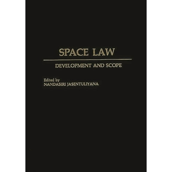 Praeger Series in Political Communicatio Space Law: Development and Scope, (Hardcover)