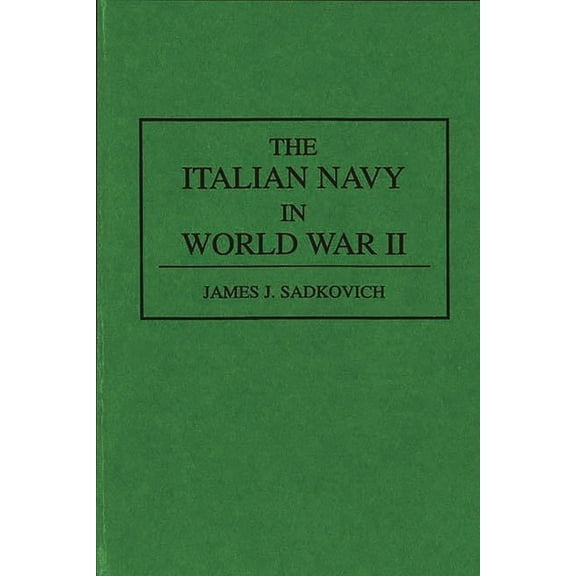 Contributions in Military Studies The Italian Navy in World War II, Book 149, (Hardcover)