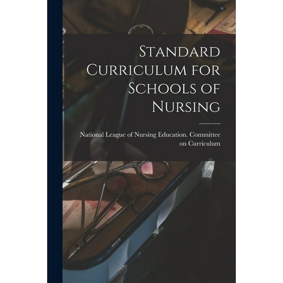 Standard Curriculum for Schools of Nursing (Paperback)