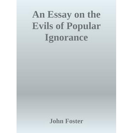 An Essay On The Evils Of Popular Ignorance Ebook Walmartcom An Essay On The Evils Of Popular Ignorance Ebook Pay For Assignment No Plagiarism Guarantee Uk also Teaching Essay Writing High School Finance Assignment Help Canada