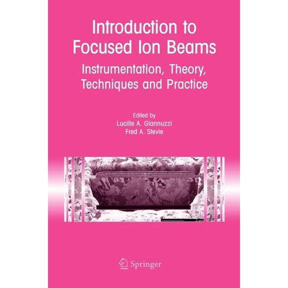 Introduction to Focused Ion Beams: Instrumentation, Theory, Techniques and Practice, (Paperback)