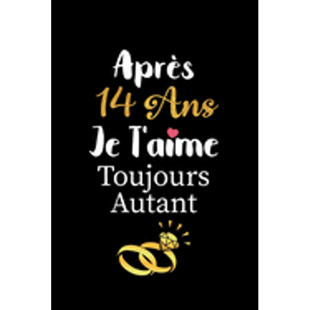 Apres 14 Ans Je T Aime Toujours Autant Carnet De Note Idee Valentin Cadeau Amour Et Cadeau Romantique Pour Lui Copain Ami Partenaire Ou Mari Cadeaux Amoureux Saint Valentin Mariage Anniversaire Homm