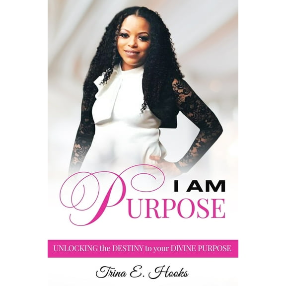 I AM Purpose: Unlocking the Destiny to Your Divine Purpose (Paperback)