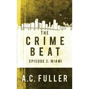 The Crime Beat: Miami  Paperback  A.C. Fuller