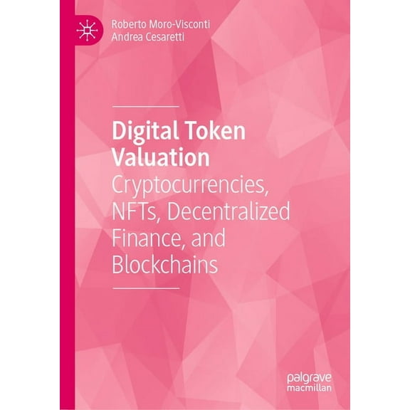 Digital Token Valuation: Cryptocurrencies, Nfts, Decentralized Finance, and Blockchains, (Hardcover)