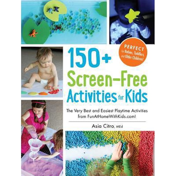 Pre-Owned 150  Screen-Free Activities for Kids: The Very Best and Easiest Playtime Activities from Funathomewithkids.Com! (Paperback) 1440576157 9781440576157