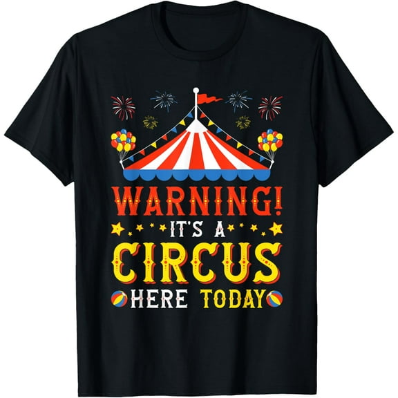 Warning It's A Circus Here Today Carnival Birthday Party T-Shirt