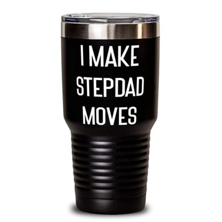 

I Make Stepdad Moves 30oz Tumbler Stepdad Present From Daughter Reusable Insul