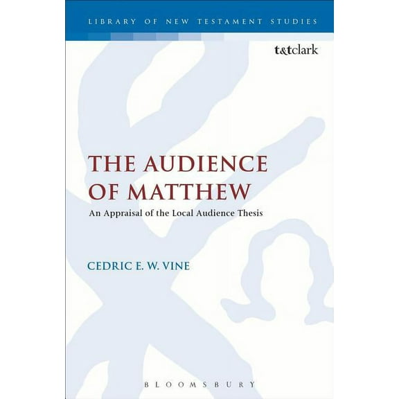 Library of New Testament Studies The Audience of Matthew: An Appraisal of the Local Audience Thesis, (Hardcover)