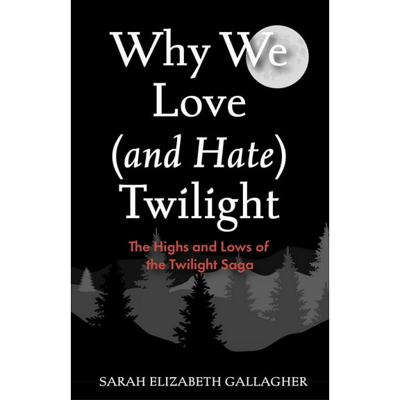 Why We Love (and Hate) Twilight (Paperback)