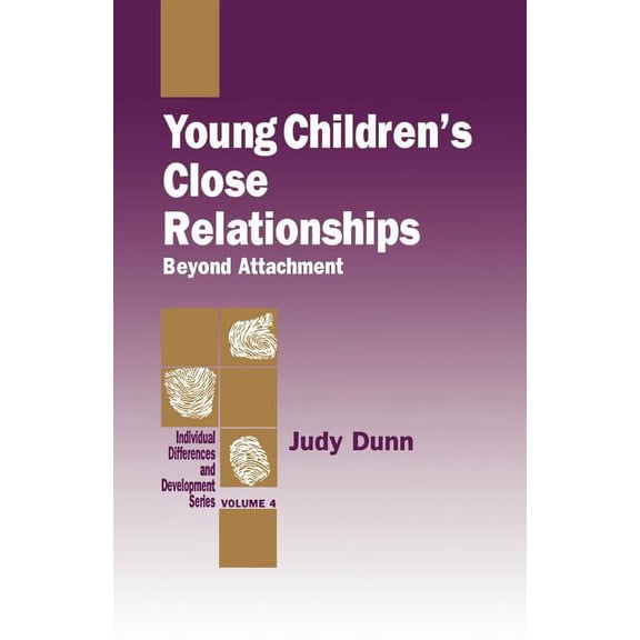 Individual Differences and Development Young Children's Close Relationships: Beyond Attachment, Book 4, (Paperback)