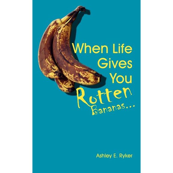 When Life Gives You Rotten Bananas... (Paperback)