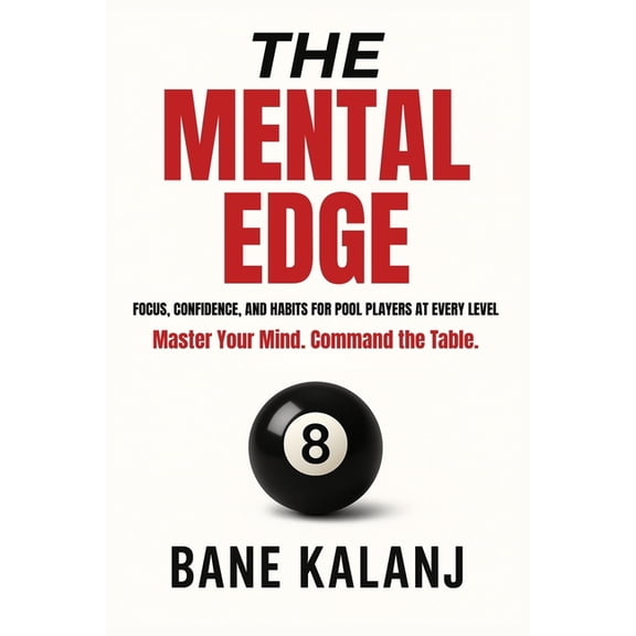 The Mental Edge The Mental Edge: Focus, Confidence and Habits for Pool Players at Every Level, Book 1, (Paperback)