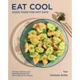 thumbnail image 2 of Pre-Owned Eat Cool: Good Food for Hot Days: 100 Easy, Satisfying, and Refreshing Recipes That Won't Heat Up Your Kitchen (Hardcover) 0847869946 9780847869947, 2 of 2