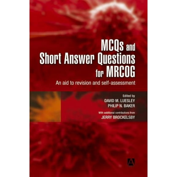 MCQs & Short Answer Questions for MRCOG: An aid to revision and self-assessment, (Paperback)