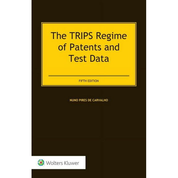 The TRIPS Regime of Patents and Test Data, (Hardcover)