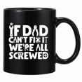 thumbnail image 1 of Taza Funny Dad «If Dad Can't Fix It We're All Screwed», 350 ml, 1 of 2