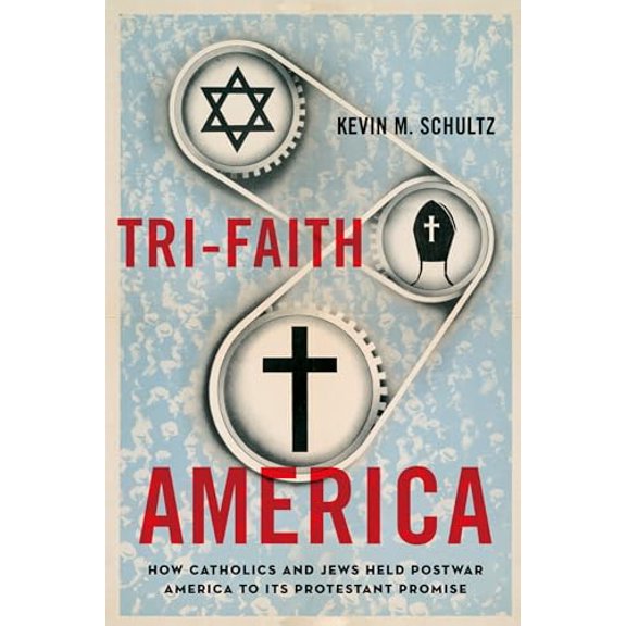 Pre-Owned Tri-Faith America: How Catholics and Jews Held Postwar America to Its Protestant Promise, 9780199987542, 0199987548, Paperback, Reprint edition