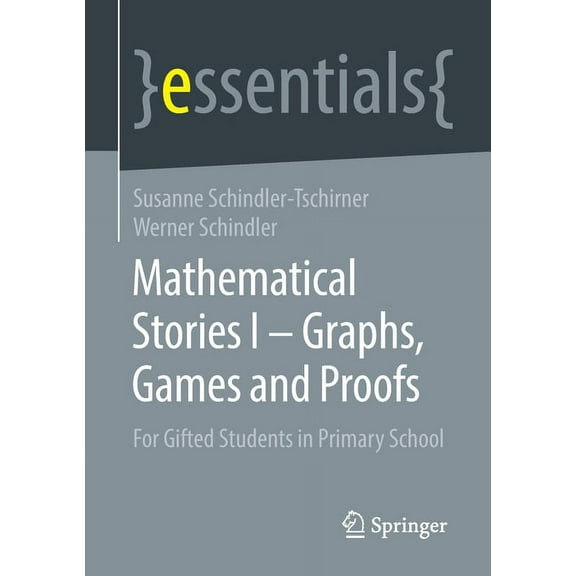 Mathematical Stories I - Graphs, Games and Proofs: For Gifted Students in Primary School, (Paperback)