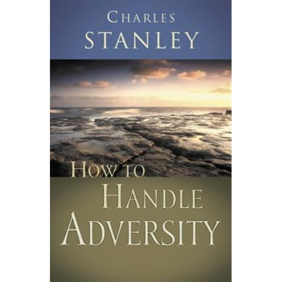Pre-Owned How to Handle Adversity: You Can Have Victory in Christ (Paperback) 0785264183 9780785264187