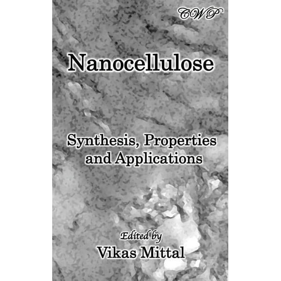 Bio-Engineering Nanocellulose: Synthesis, Properties and Applications, (Hardcover)