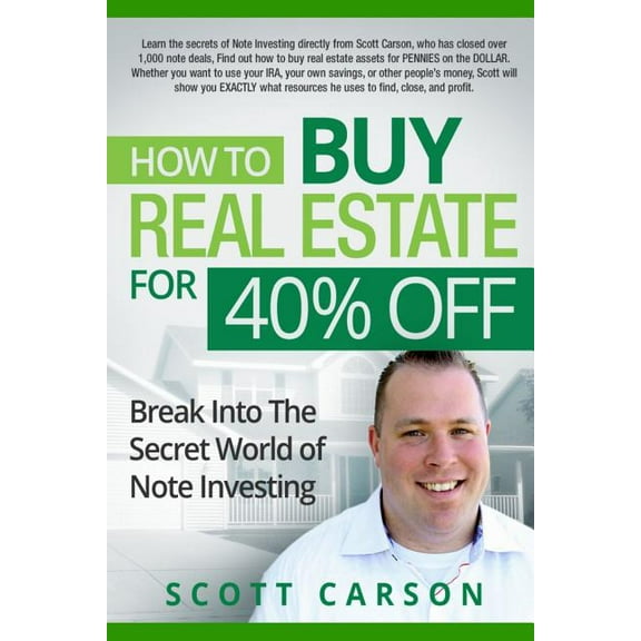 How to Buy Real Estate for 40%% Off: Break Into the Secret World of Note Investing (Paperback)
