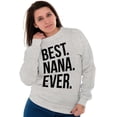 thumbnail image 5 of Best Nana Ever Grandmother Grandma Women Crewneck Sweatshirt Brisco Brands X, 5 of 6