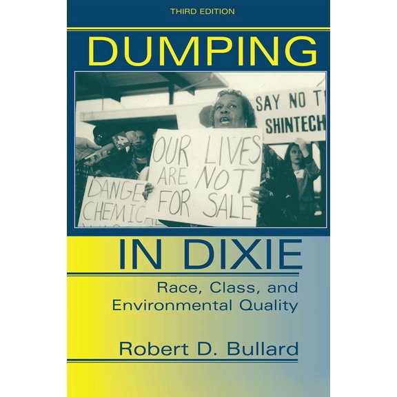 Dumping In Dixie: Race, Class, And Environmental Quality, Third Edition, (Hardcover)