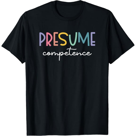 Presume Competence Occupational Therapy Special Education T-Shirt