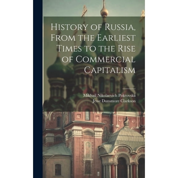 History of Russia, From the Earliest Times to the Rise of Commercial Capitalism, (Hardcover)