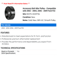 thumbnail image 2 of Accessory Belt Idler Pulley - Compatible with 2002 - 2004, 2006 - 2009 Ford F53 2003 2007 2008, 2 of 2