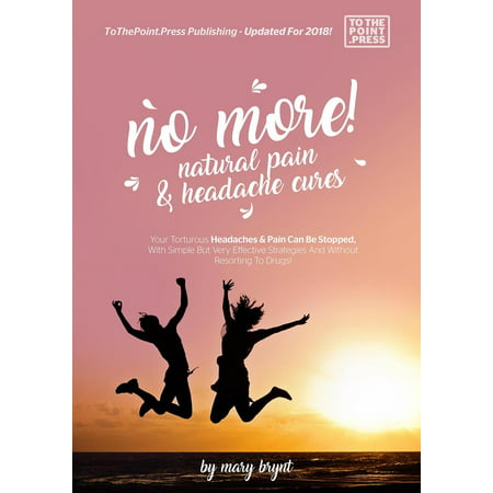 No More! Natural Pain & Headache Cures - eBook