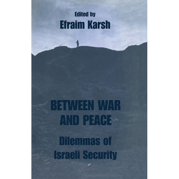 Israeli History, Politics and Society Between War and Peace: Dilemmas of Israeli Security, (Hardcover)