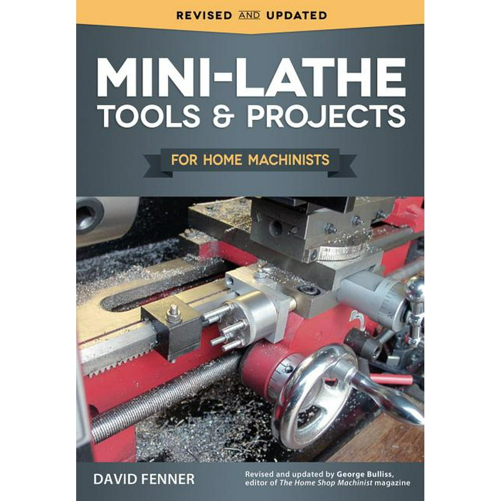 MiniLathe Tools & Projects for Home Machinists (Paperback) Walmart