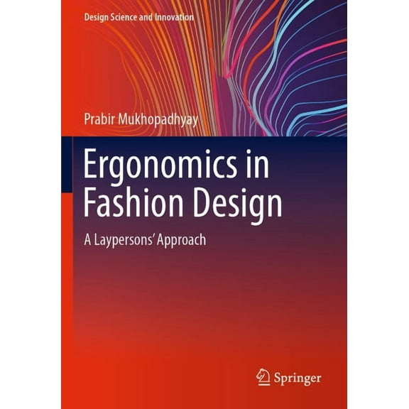 Design Science and Innovation Ergonomics in Fashion Design: A Laypersons' Approach, (Paperback)
