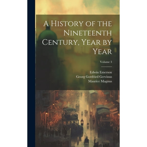 A History of the Nineteenth Century, Year by Year; Volume 3 (Hardcover)