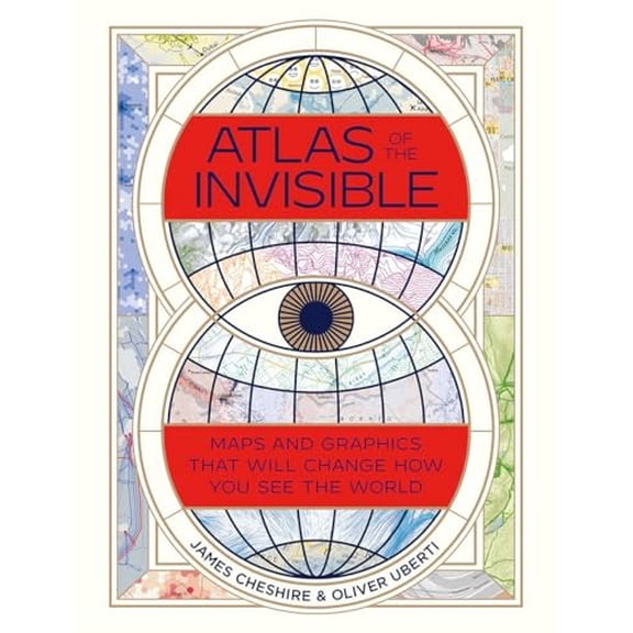 Pre-Owned Atlas of the Invisible: Maps and Graphics That Will Change How You See the World (Hardcover) 0393651517 9780393651515