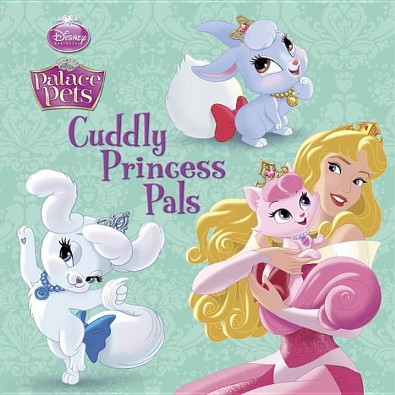 Disney Princess: Palace Pets: Cuddly Princess Pals (Paperback)