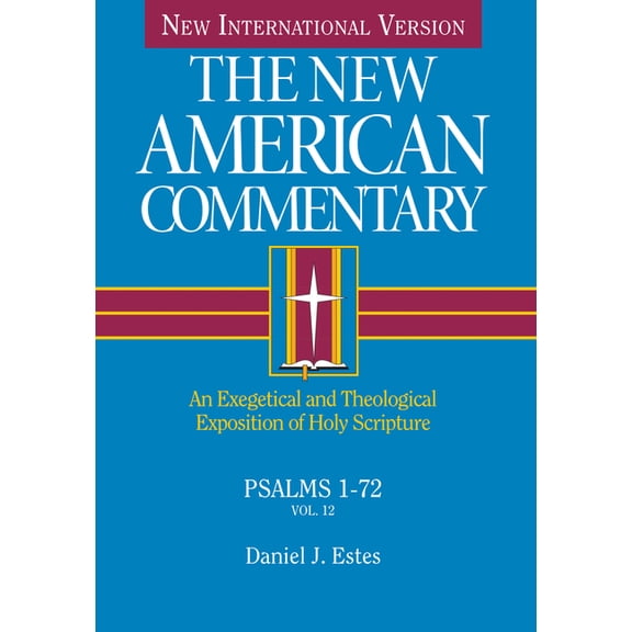 New American Commentary Psalms 1-72: An Exegetical and Theological Exposition of Holy Scripture Volume 12, (Hardcover)
