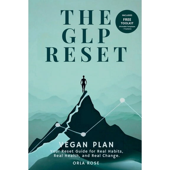 The Glp Reset The GLP Reset: Vegan Plan: Nutrition, Mindset & Wellness Companion for Sustainable GLP-1 Weight Loss, Book 2, (Paperback)