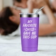 thumbnail image 5 of My Favorite Child Gave Me This Cup, Mom Birthday Gifts from Daughter, Son, Kids - Mothers Day Gifts for Mom - Fathers Day Gift for Dad, Christmas Birthday Gifts Tumbler, 5 of 6