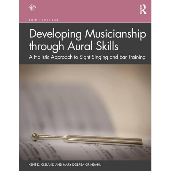 Developing Musicianship Through Aural Skills: A Holistic Approach to Sight Singing and Ear Training, (Paperback)